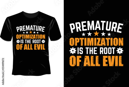 Premature optimation is the root of all evil T Shirt Design, Software Developer