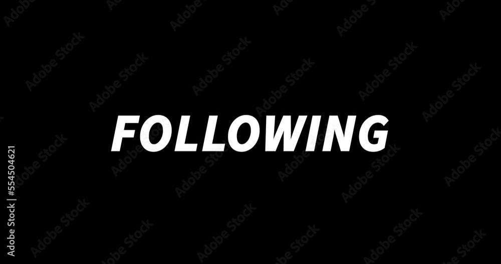 FOLLOWING text animation on black background. Modern text animation, written FOLLOWING FOLLOWING text animation on black background. Modern text animation, written FOLLOWING