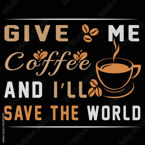 Coffee Save The World T-Shirt Design