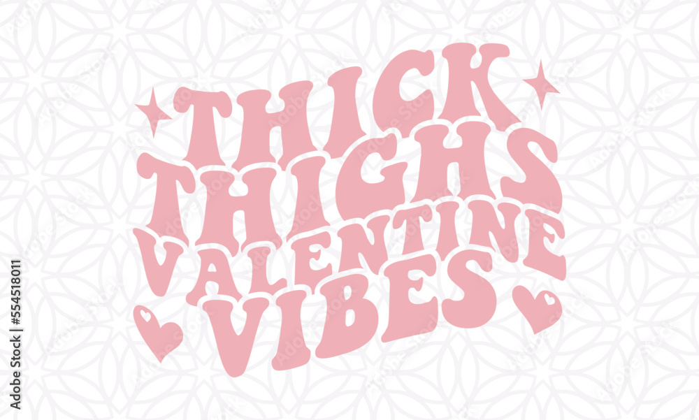 Thick Thighs Valentine Vibes  -valentine's day SVG, Vector Design, valentine's day SVG File, valentine's day Shirt SVG, valentine's day mug SVG, Retro valentine's day SVG