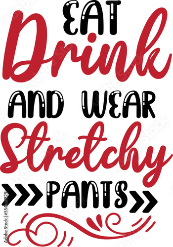 Eat drink and wear stretchy pants SVG