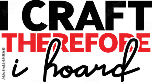 I craft therefore I hoard SVG