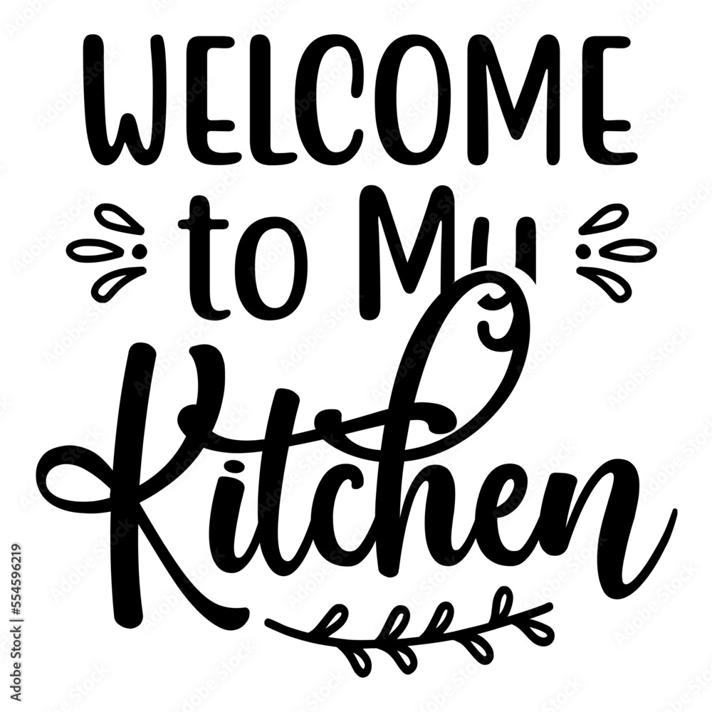 Welcome to My Kitchen Welcome to My Kitchen