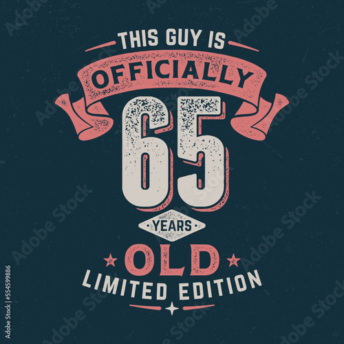 This Guy Is Officially 65 - Fresh Birthday Design. Good For Poster, Wallpaper, T-Shirt, Gift.
