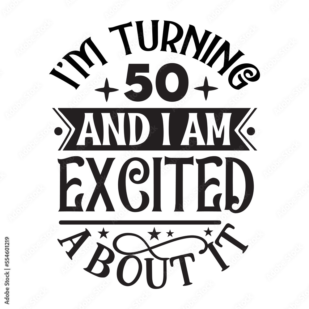Obraz premium I'm turning 50 and i am excited about it