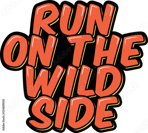 Run on the wild side lettering vector illustration