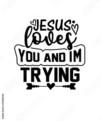 jesus loves you and i'm trying svg