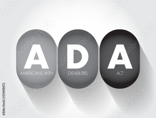ADA Americans with Disabilities Act - civil rights law that prohibits discrimination based on disability, acronym text concept background