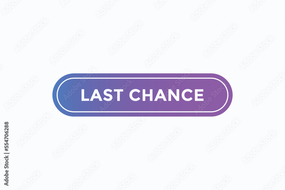 last chance button vectors. sign label speech bubble last chance
