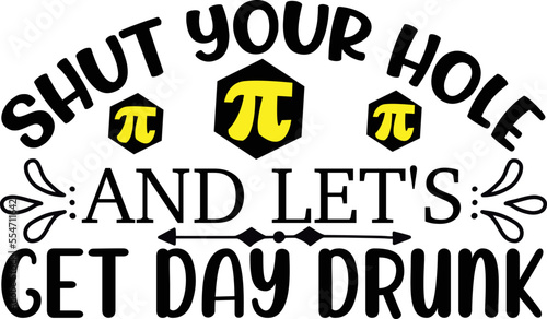 shut your hole and let's get day drunk