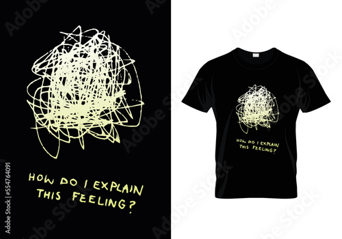 t shirt print How do explain this feelings