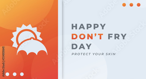 Happy Don't Fry Day Celebration Vector Design Illustration for Background, Poster, Banner, Advertising, Greeting Card