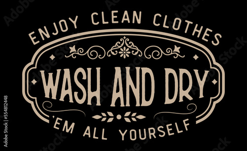 Vintage laundry sign symbols vector illustration isolated. Laundry service room label, tag, poster design for shop. enjoy clean clothes wash and dry 'em all yourself