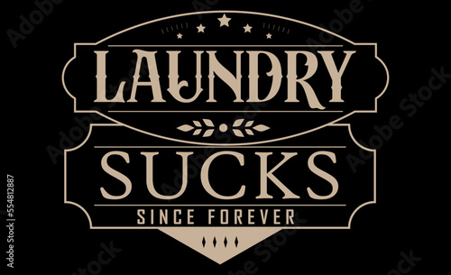 Vintage laundry sign symbols vector illustration isolated. Laundry service room label, tag, poster design for shop. laundry sucks since forever.
