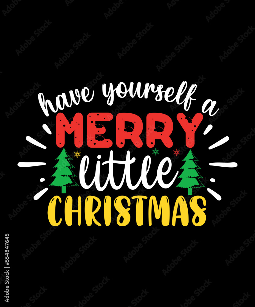 Have yourself a merry little Christmas Merry Christmas shirts Print Template, Xmas Ugly Snow Santa Clouse New Year Holiday Candy Santa Hat vector illustration for Christmas hand lettered