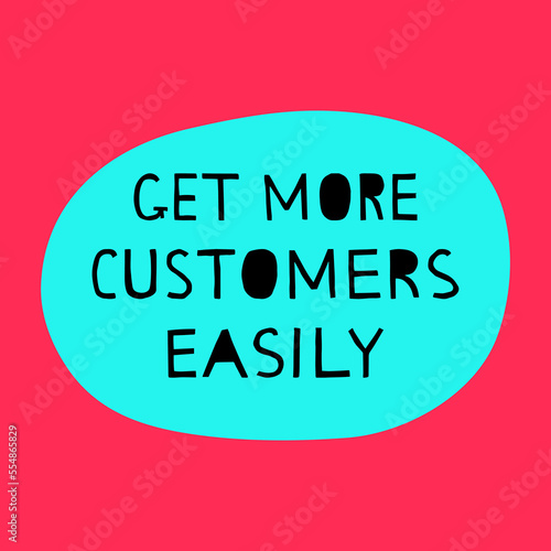 "Get More Customers Easily" hand drawn vector letterings. Motivational  advertising slogans in blue, black and pink colors. Vector banner template.