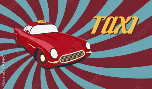 Retro taxi. Red vintage car on retro sunburst background and yellow title "TAXI"