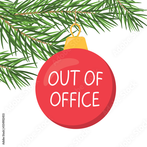 auto responder out of office written on chrismas bauble hanging on fir tree; winter, christmas vacation concept - vector illustration