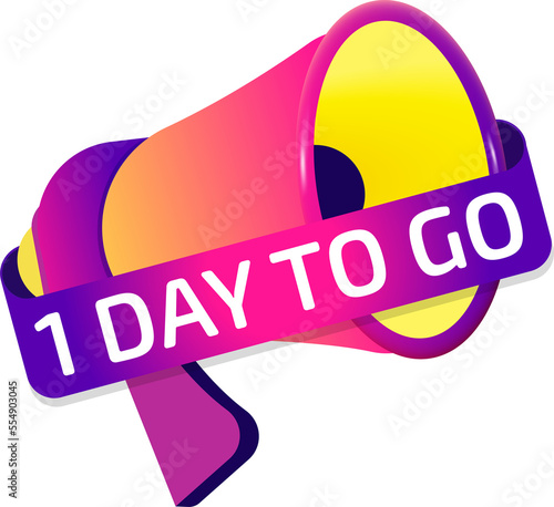 1 Day To Go banner label, badge icon with megaphone. Flat design photo