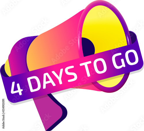 4 Days To Go banner label, badge icon with megaphone. Flat design photo