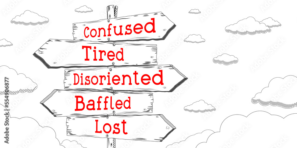 Obraz premium Confused, tired, disoriented, baffled, lost - outline signpost with five arrows