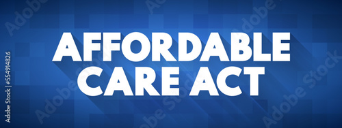 Affordable Care Act - comprehensive health insurance reforms and tax provisions, text concept background
