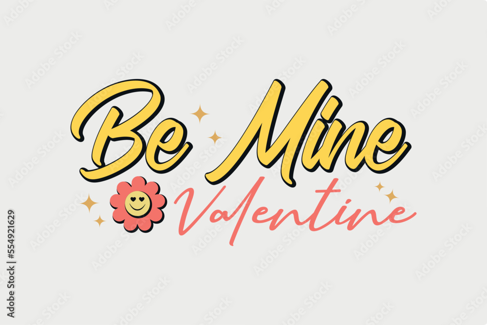 Be Mine Valentine SVG Quotes T Shirt Design