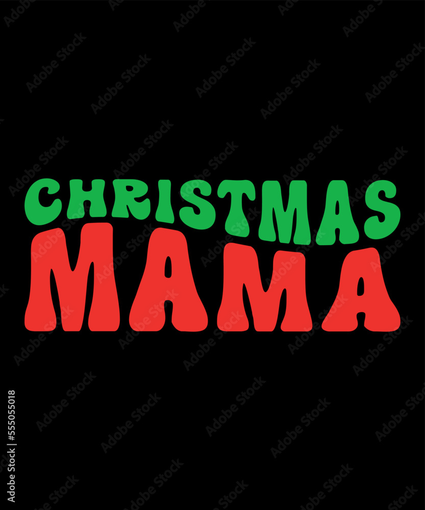 Christmas mama, Merry Christmas shirts Print Template, Xmas Ugly Snow Santa Clouse New Year Holiday Candy Santa Hat vector illustration for Christmas hand lettered Christmas mama, Merry Christmas shirts Print Template, Xmas Ugly Snow Santa Clouse New Year Holiday Candy Santa Hat vector illustration for Christmas hand lettered