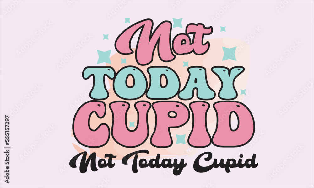 Not Today Cupid Retro Valentine Png