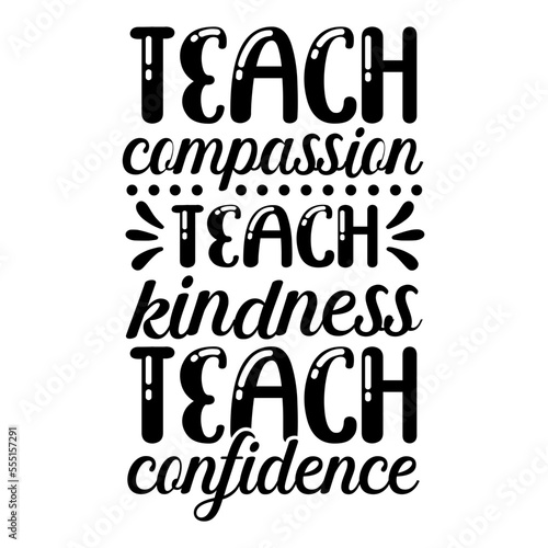 teach compassion teach kindness teach confidence svg