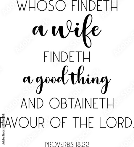 Whoso Findeth A Wife Findeth A Good Thing, Bible Verse Wall Art, Proverbs 18:22, Christian print, Bible Quote, scripture poster, gift for wife, Women print, Marriage Quote, vector illustration	