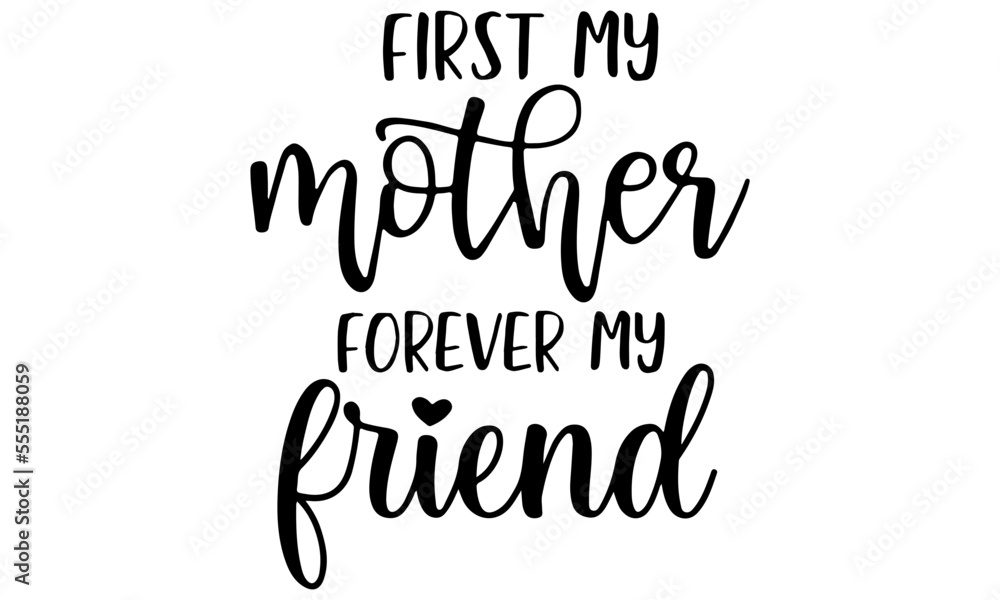 First My Mother Forever My Friend svg, Mother's Day svg, Mom Gift svg, Modern Farmhouse svg, Silhouette, Cricut, Svg Files for Cricut