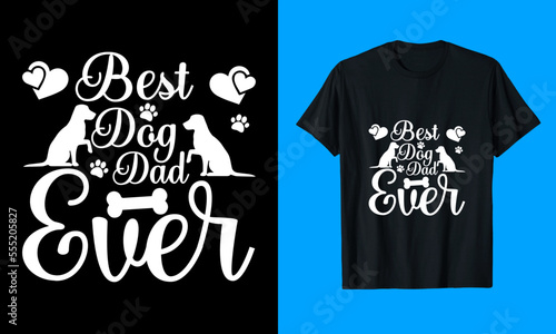 Best Dog Dad Ever T Shirt Design
