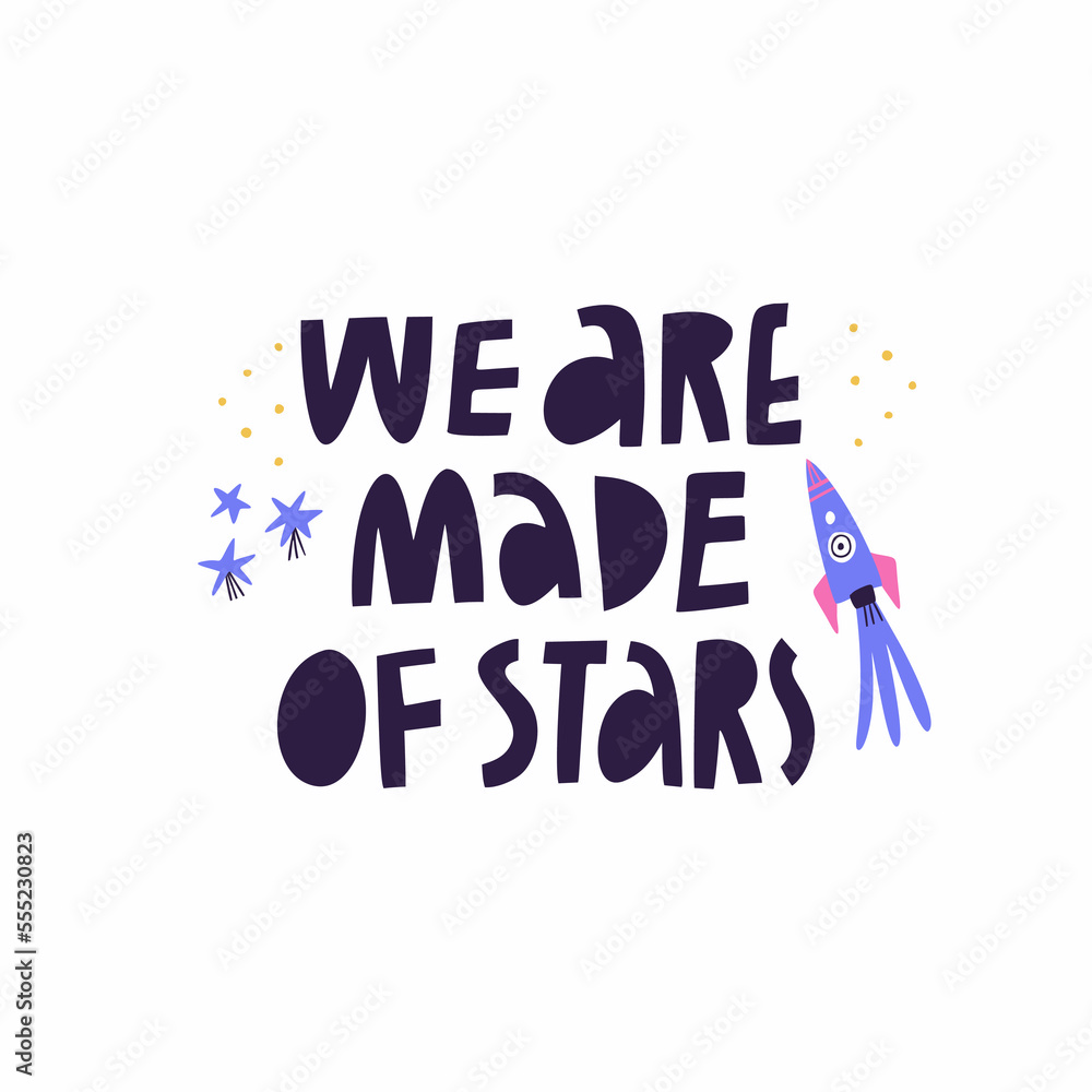 Fototapeta premium We Are Made Of Stars vector lettering quote. Cute hand drawn cosmic phrase inscription