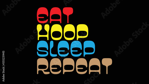 Eat Hoop Sleep Repeat Custom Designed Typographic T-shirts Apparel Hoodie photo