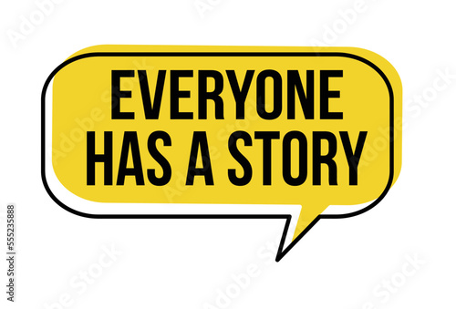 Everyone has a story speech bubble