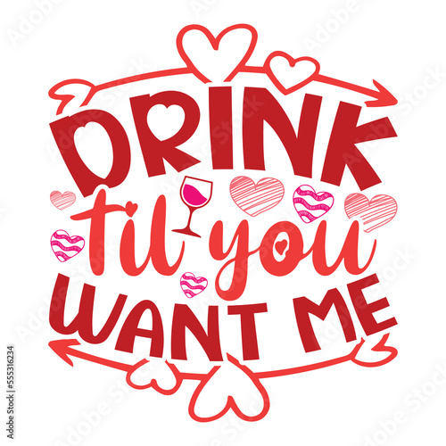 Drink til you want me shirt