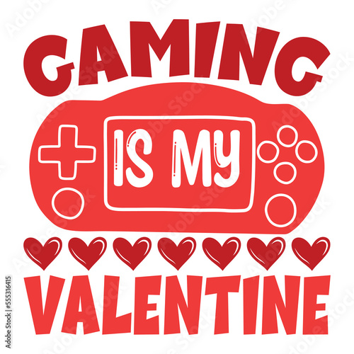 Gaming is my valentine shirt