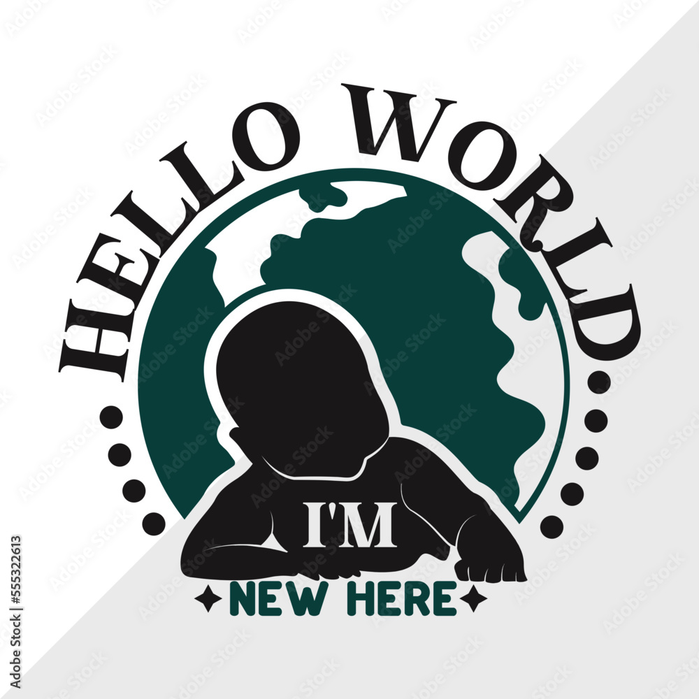 Hello World Im New Here SVG Cut File, Newborn Svg, Hello World Svg ...