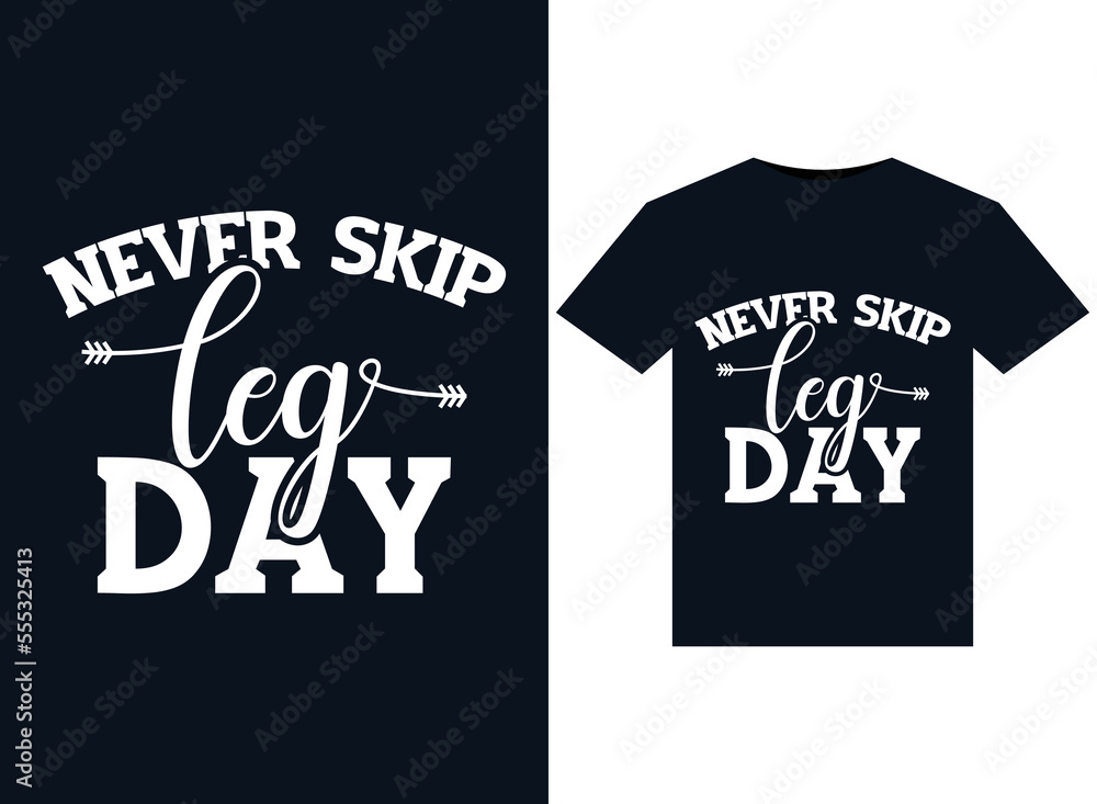 Never Skip Leg Day illustrations for print-ready T-Shirts design Never Skip Leg Day illustrations for print-ready T-Shirts design