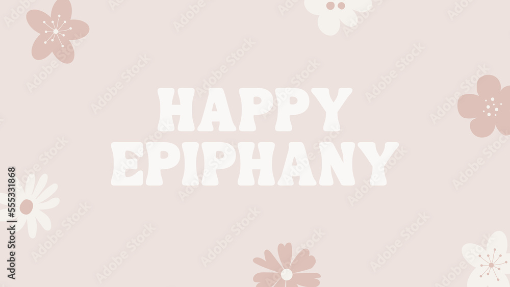 happy Epiphany wish with boho flowers background happy Epiphany wish with boho flowers background