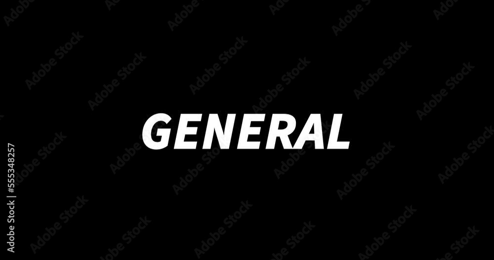 GENERAL text animation on black background. Modern text animation, written GENERAL GENERAL text animation on black background. Modern text animation, written GENERAL