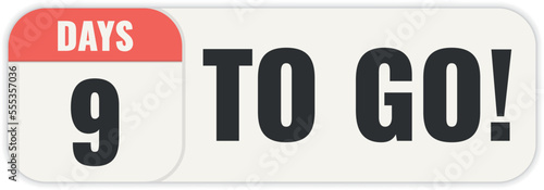 Number 9 of days left to go. Badge with, sale, landing page, banner.
