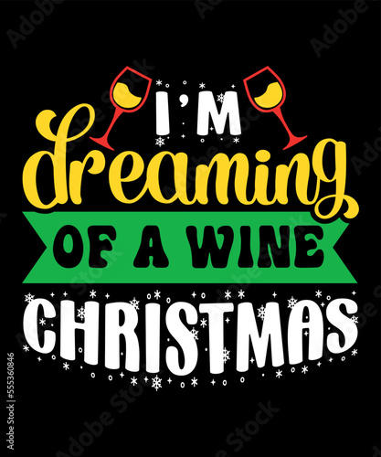 I m dreaming of a wine Christmas  Merry Christmas shirts Print Template  Xmas Ugly Snow Santa Clouse New Year Holiday Candy Santa Hat vector illustration for Christmas hand lettered
