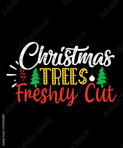 Christmas trees freshly cut  Merry Christmas shirts Print Template  Xmas Ugly Snow Santa Clouse New Year Holiday Candy Santa Hat vector illustration for Christmas hand lettered