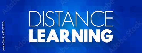 Distance learning - education of students who may not always be physically present at a school, text quote concept background