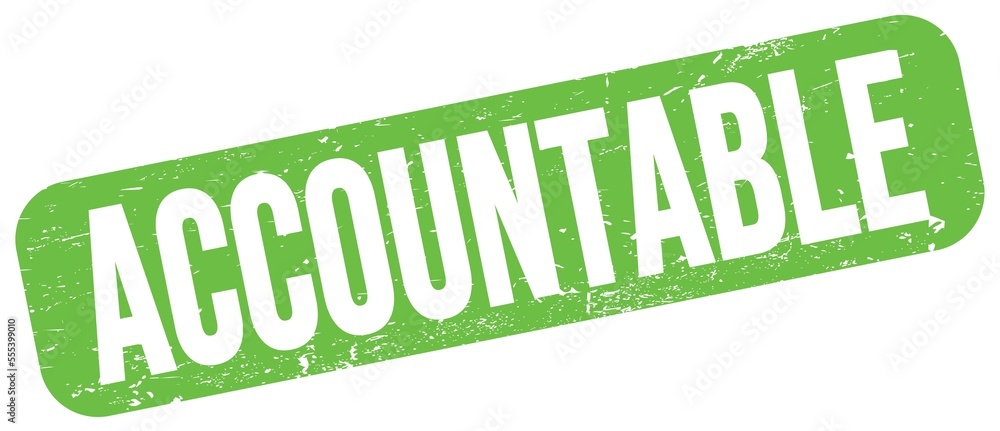 ACCOUNTABLE text on green grungy stamp sign. ACCOUNTABLE text on green grungy stamp sign.