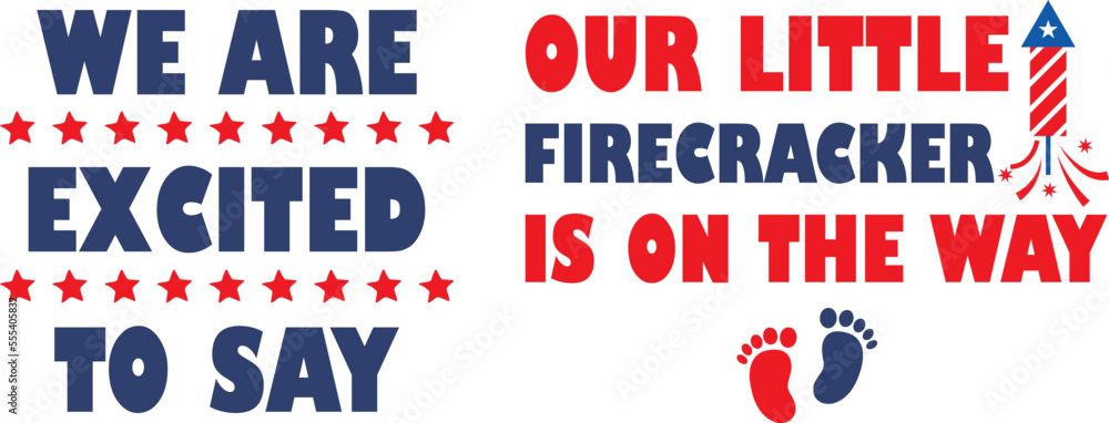 We are excited to say, Our little firecracker is on the way, 4th of July Pregnancy Announcement SVG Design for Couple We are excited to say, Our little firecracker is on the way, 4th of July Pregnancy Announcement SVG Design for Couple