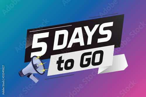 5 days to go word concept vector illustration with loudspeaker and 3d style for use landing page, template, ui, web, mobile app, poster, banner, flyer, background, gift card, coupon	