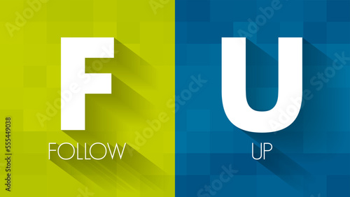 FU Follow-Up - pursue or investigate something further, acronym text concept background